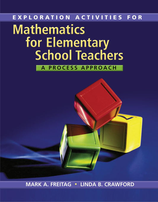 Explorations Activities for Freitag's Mathematics for Elementary School Teachers: A Process Approach - 3053
