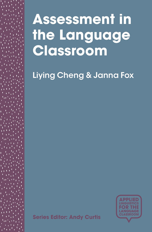 Assessment in the Language Classroom: Teachers Supporting Student Learning (Applied Linguistics for the Language Classroom, 7)