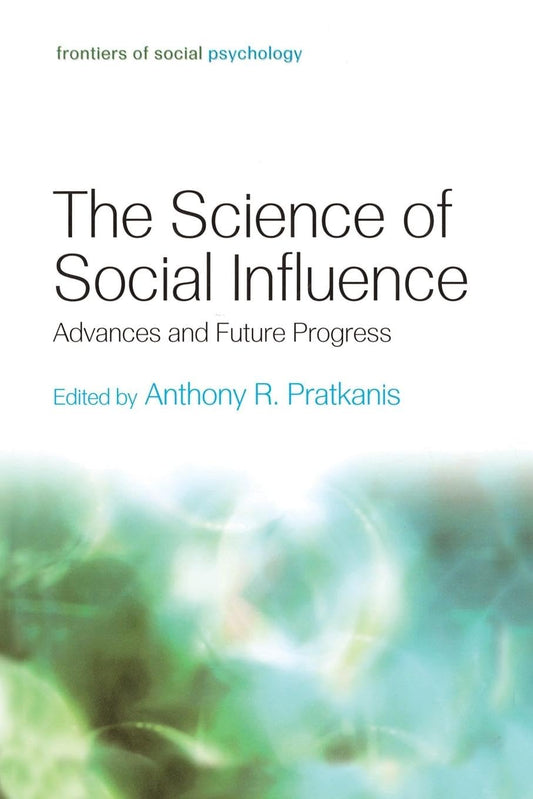 The Science of Social Influence (Frontiers of Social Psychology) - 7925