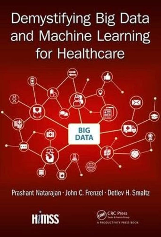 Demystifying Big Data and Machine Learning for Healthcare (Himss Book) - 7248
