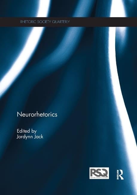 Neurorhetorics (Rhetoric Society Quarterly) - 585