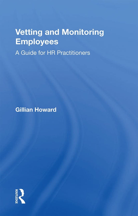 Vetting and Monitoring Employees: A Guide for HR Practitioners