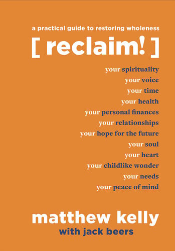 Reclaim! A Practical Guide to Restoring Wholeness