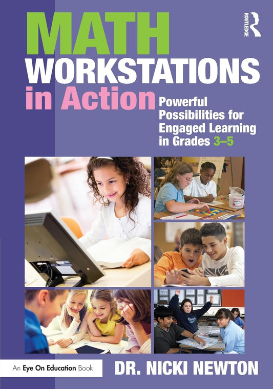 Math Workstations in Action: Powerful Possibilities for Engaged Learning in Grades 3–5 - 9970