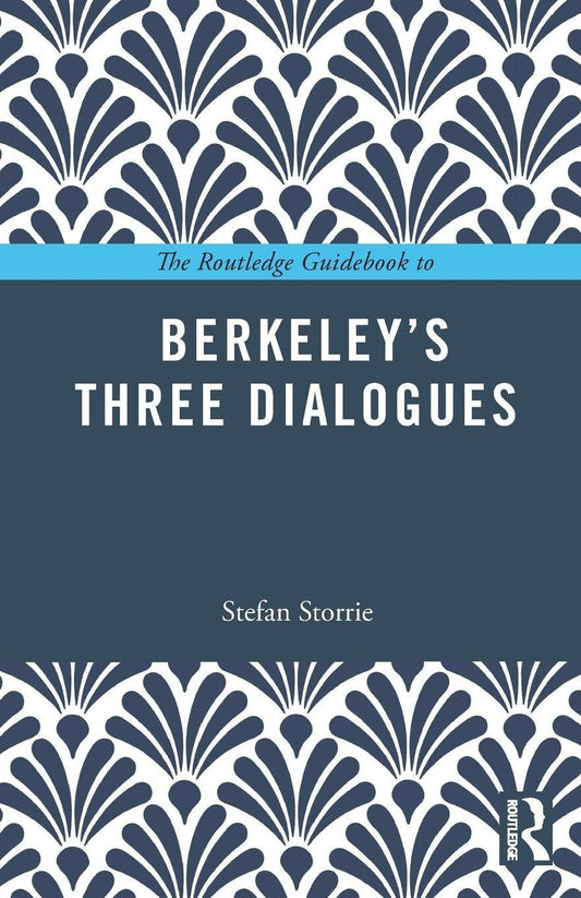 The Routledge Guidebook to Berkeley’s Three Dialogues (The Routledge Guides to the Great Books)