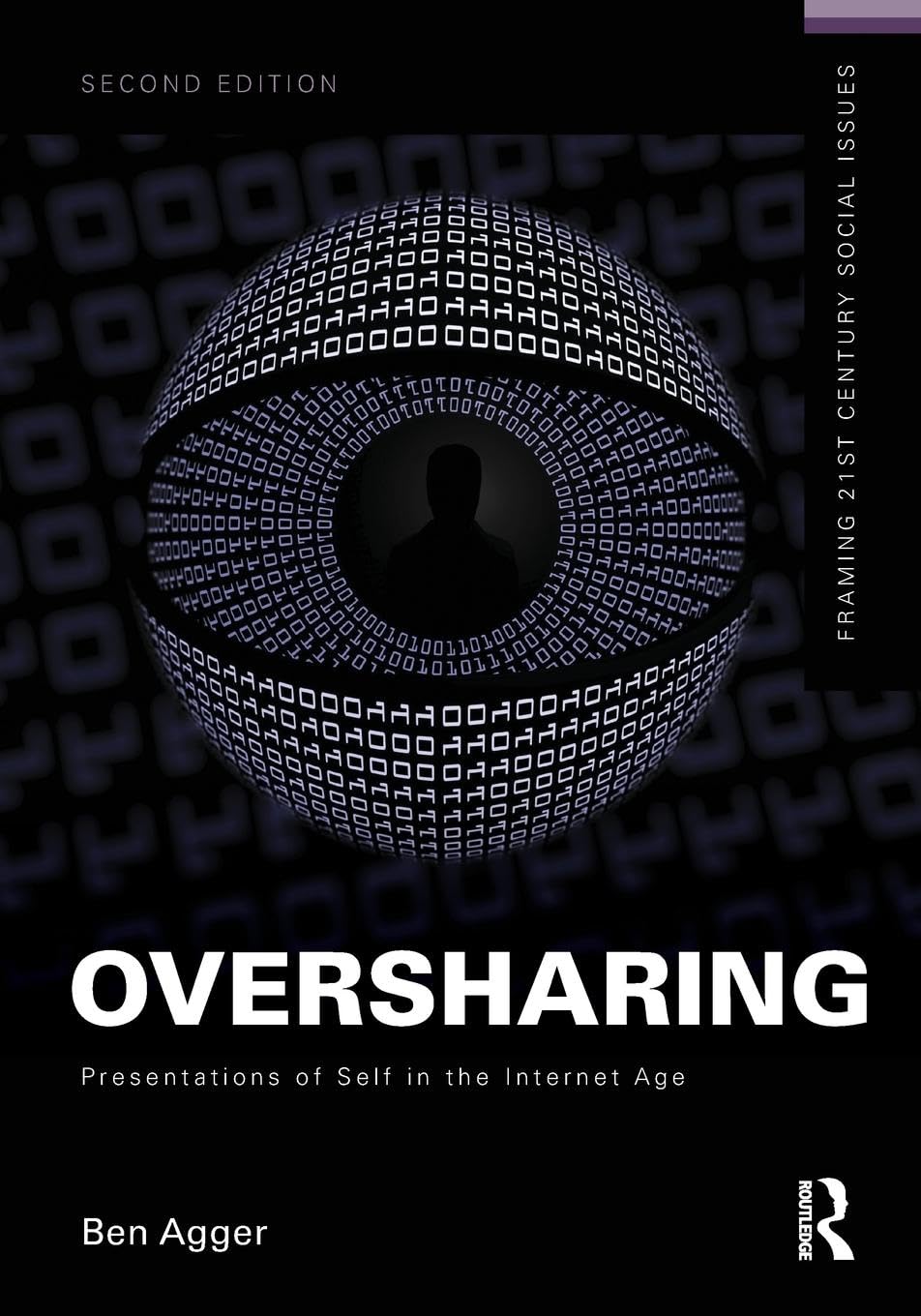Oversharing: Presentations of Self in the Internet Age: Presentations of Self in the Internet Age (Framing 21st Century Social Issues) - 954