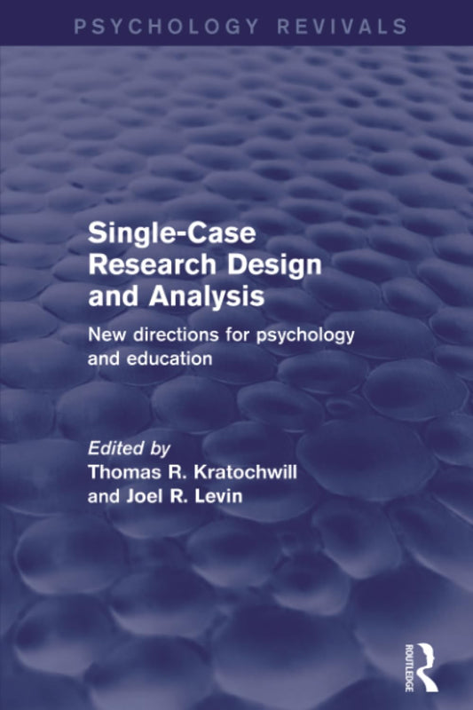 Single-Case Research Design and Analysis (Psychology Revivals): New Directions for Psychology and Education - 2200