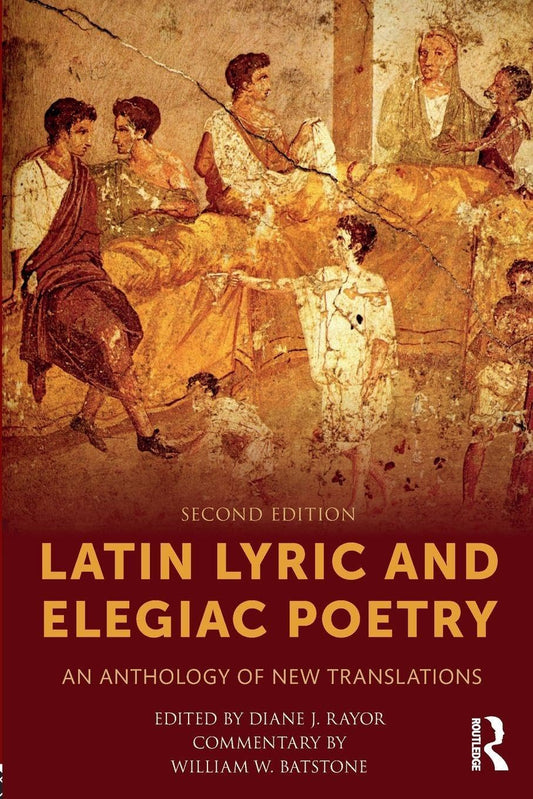 Latin Lyric and Elegiac Poetry: An Anthology of New Translations