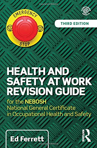 Health and Safety at Work Revision Guide: for the NEBOSH National General Certificate in Occupational Health and Safety