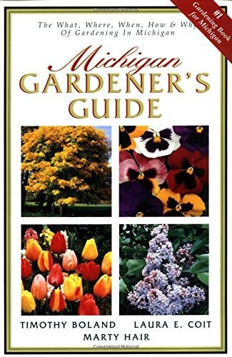 Michigan gardener's guide: the what, where, when, how & why of gardening in Michigan