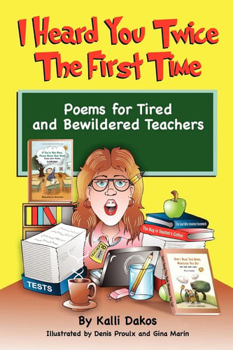 I Heard You Twice the First Time Poems for Tired and Bewildered Teachers