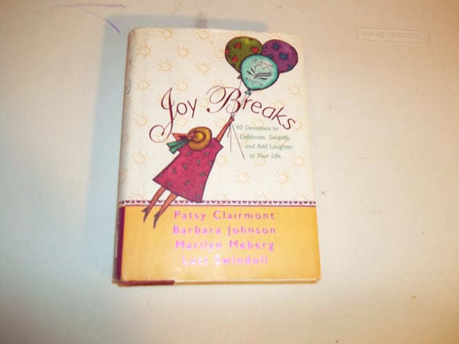Joy breaks: 90 devotions to celebrate, simplify, and add laughter to your life