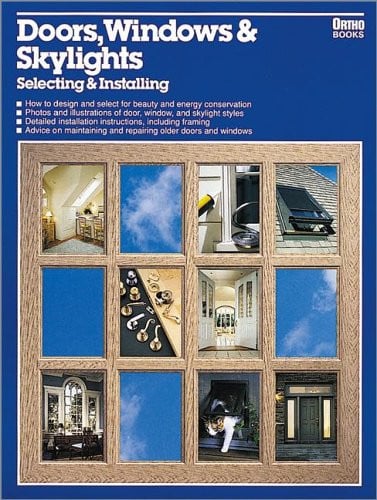 Doors, windows & skylights: selecting & installing