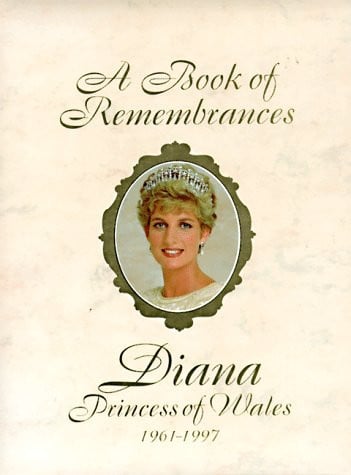 A book of remembrances: Diana, Princess of Wales, 1961-1997
