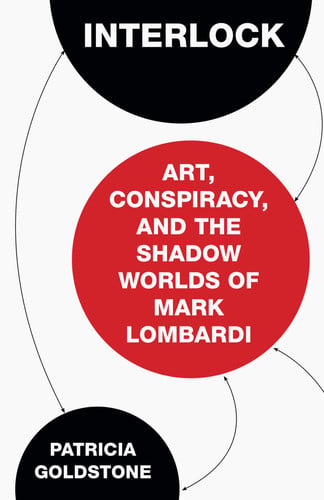 Interlock Art, Conspiracy, and the Shadow Worlds of Mark Lombardi