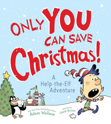 Only YOU Can Save Christmas! A Help-The-Elf Adventure