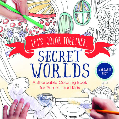 Let's Color Together: Secret Worlds A Shareable Coloring Book for Parents and Kids