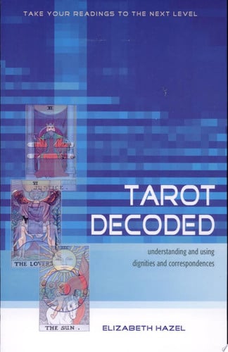 Tarot decoded: understanding and using dignities and correspondences
