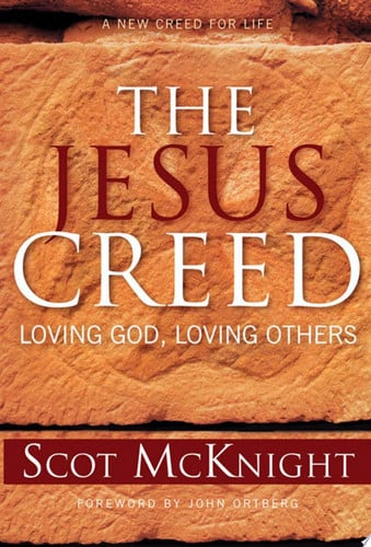 The Jesus creed: loving God, loving others