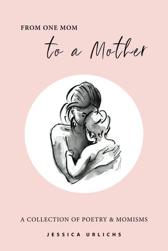 From One Mom to a Mother Poetry & Momisms