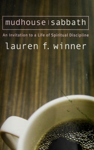 Mudhouse Sabbath: an invitation to a life of spiritual discipline