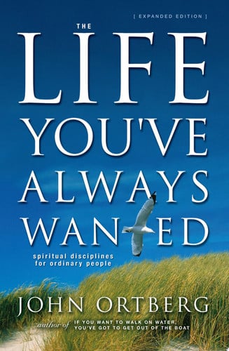 The life you've always wanted: spiritual disciplines for ordinary people