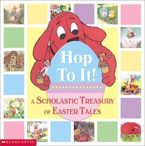 Hop to It! A Scholastic Easter Treasury