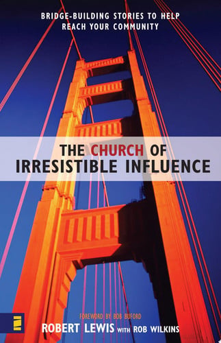 The Church of Irresistible Influence Bridge-building Stories to Help Reach Your Community