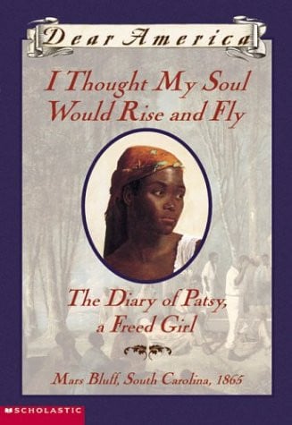 I Thought My Soul Would Rise and Fly The Diary of Patsy, a Freed Girl