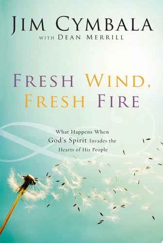 Fresh wind, fresh fire: what happens when God's spirit invades the heart of his people
