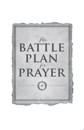 The Battle Plan for Prayer From Basic Training to Targeted Strategies
