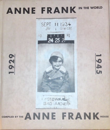 Anne Frank in the World, 1929-1945 Compiled by the Anne Frank House