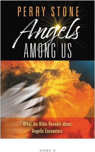 Angels Among Us What the Bible Reveals about Angelic Encounters