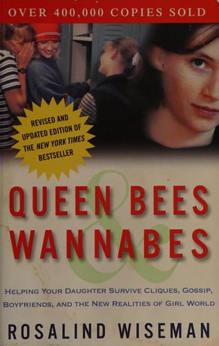 Queen bees & wannabes: helping your daughter survive cliques, gossip, boyfriends, and the new realities of girl world