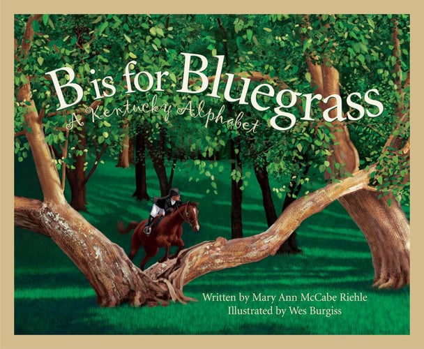 B Is for Bluegrass A Kentucky Alphabet
