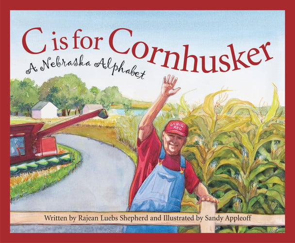 C is for cornhusker: a Nebraska alphabet