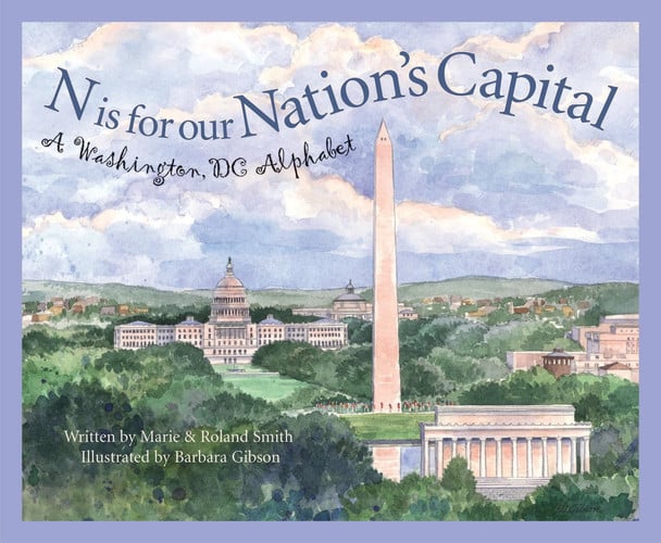 N is for Our Nation's Capital A Washington, DC Alphabet