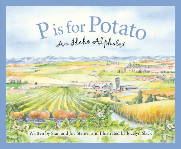 P Is for Potato An Idaho Alphabet