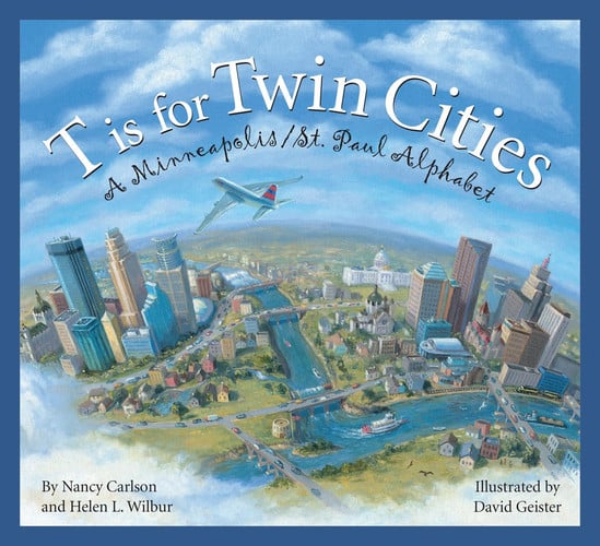 T Is for Twin Cities A Minneapolis/St. Paul Alphabet