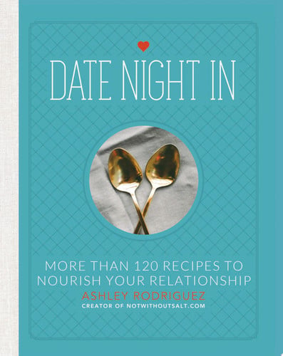 Date night in: more than 120 recipes to nourish your relationship
