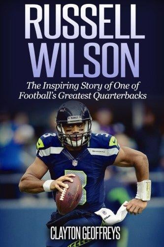Russell Wilson The Inspiring Story of One of Football's Greatest Quarterbacks