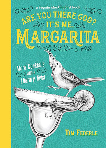 Are you there God? it's me, margarita: more cocktails with a literary twist