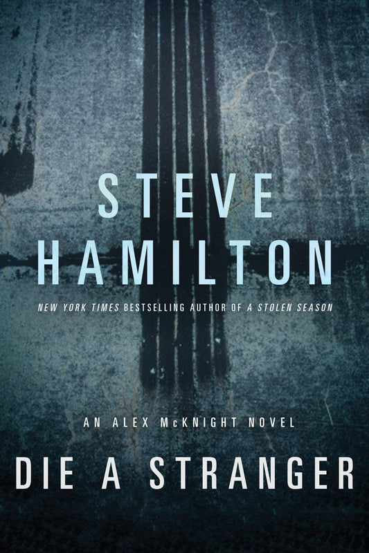 Die a Stranger (Alex McKnight, Book 9) (Alex McKnight Novels, 9) - 5843