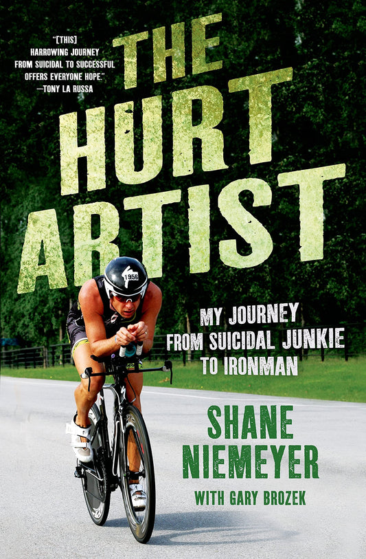 The Hurt Artist: My Journey from Suicidal Junkie to Ironman - 1037