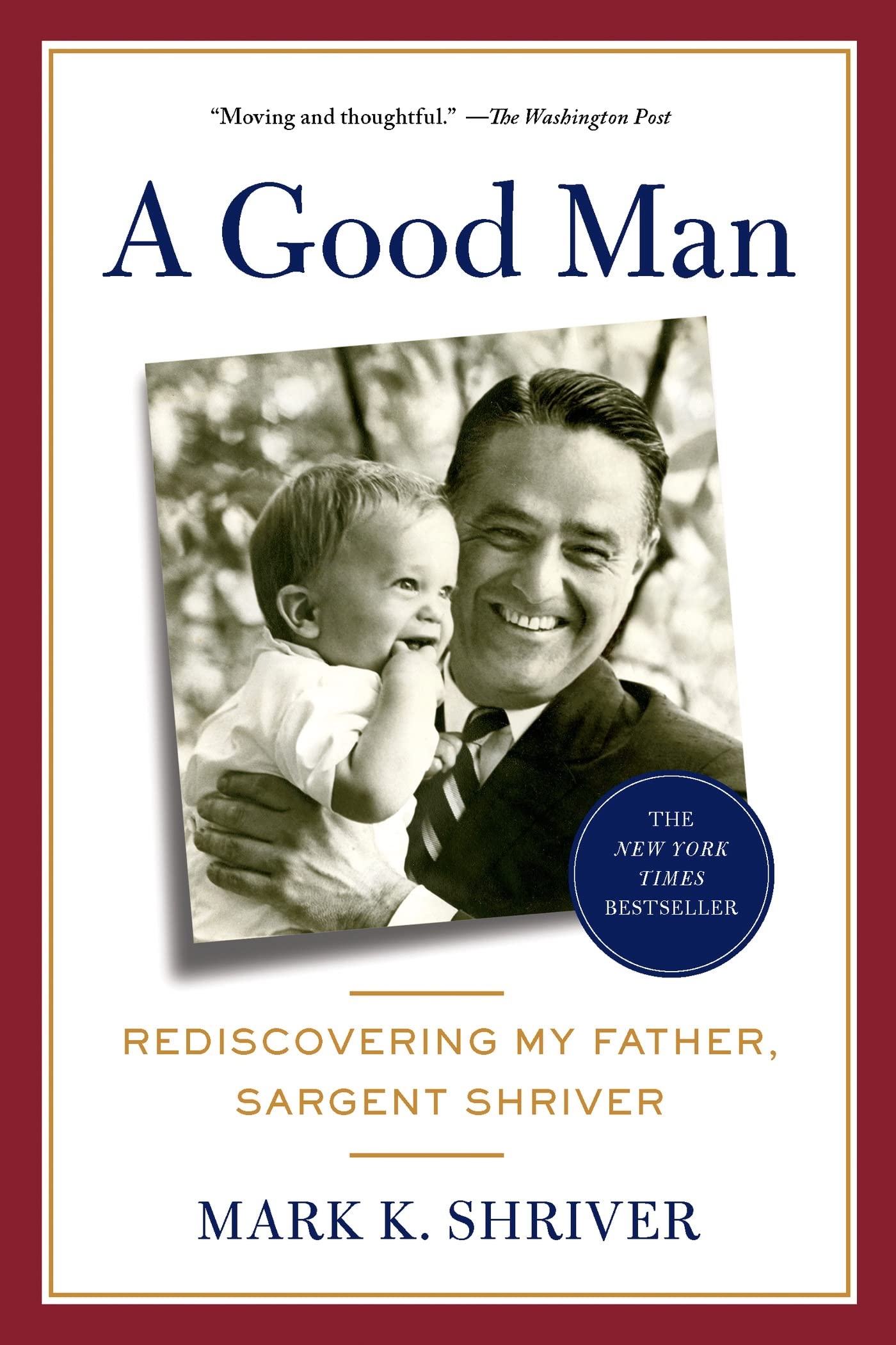 A Good Man: Rediscovering My Father, Sargent Shriver - 5989