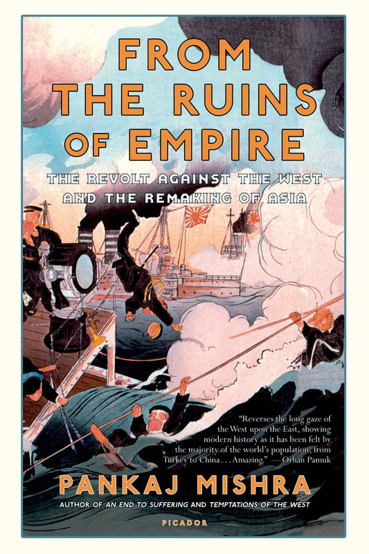 From the Ruins of Empire: The Revolt Against the West and the Remaking of Asia - 6247