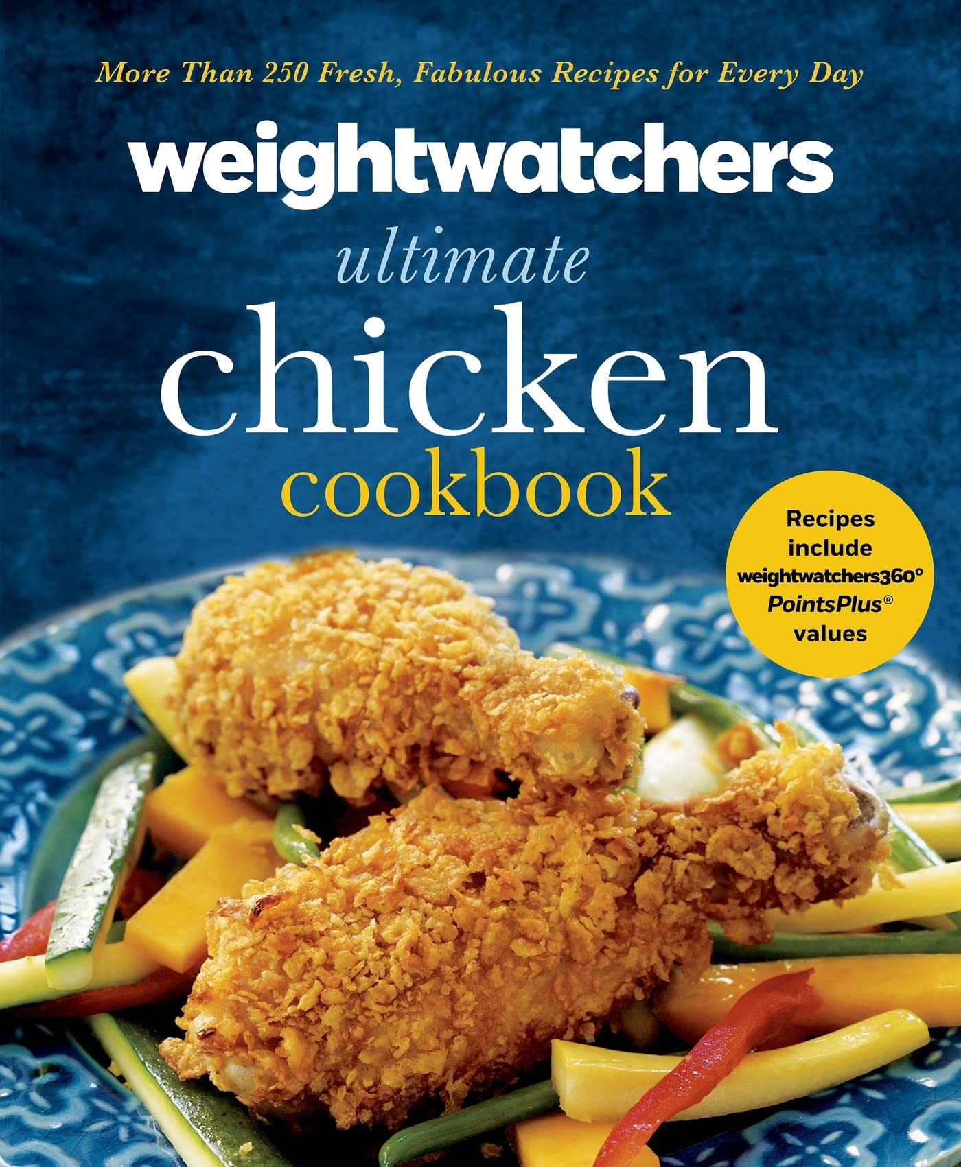 Weight Watchers Ultimate Chicken Cookbook: More than 250 Fresh, Fabulous Recipes for Every Day