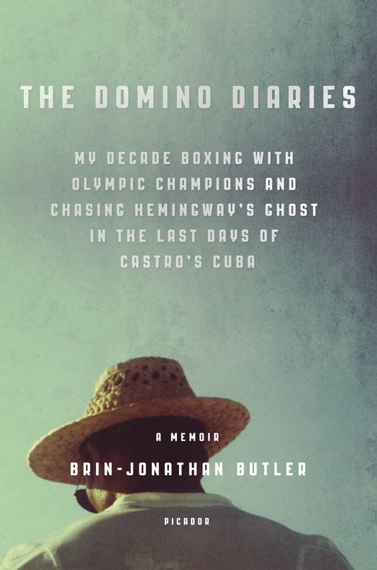 The Domino Diaries: My Decade Boxing with Olympic Champions and Chasing Hemingway's Ghost in the Last Days of Castro's Cuba - 4832