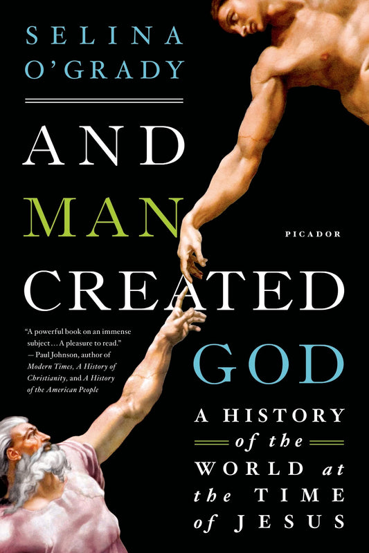 And Man Created God: A History of the World at the Time of Jesus - 512