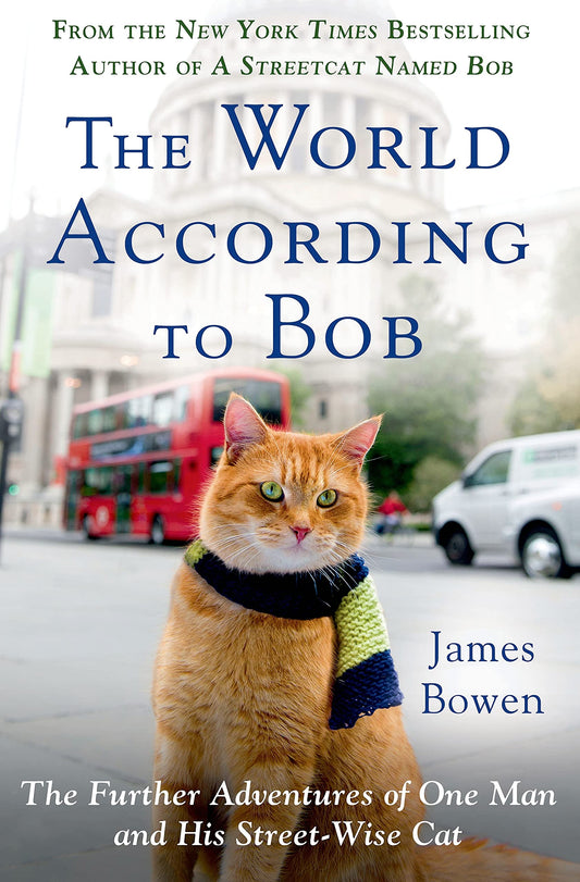 The World According to Bob: The Further Adventures of One Man and His Streetwise Cat - 9983